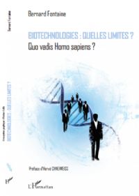 Biotechnologies: quelles limites, un livre de Bernard Fontaine.. Publié le 09/08/13